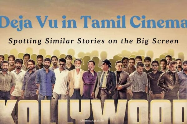 Deja Vu in Tamil Cinema: Spotting Similar Stories on the Big Screen Tamil Cinema | Similar Stories