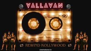 Vallavan | cinemakaran.in