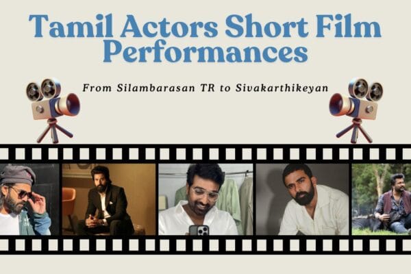 From Silambarasan TR to Sivakarthikeyan: The Best Tamil Actors Short Film Performances Best Tamil Actors Short Film | cinemakaran.in