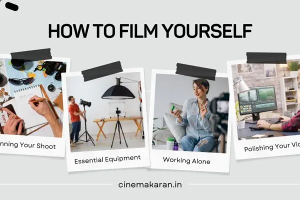 How to Film Yourself: A Step-by-Step Guide to Professional Self-Filming How to Film Yourself | cinemakaran.in