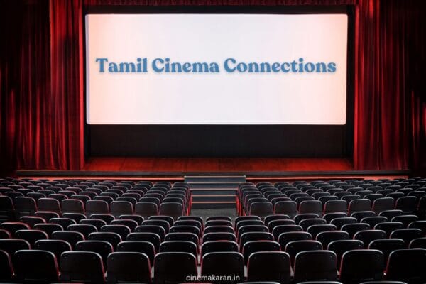 Tamil Cinema Connections: If You Loved THAT Movie, You’ll Obsess Over THIS One! Tamil Cinema | cinemakaran.in
